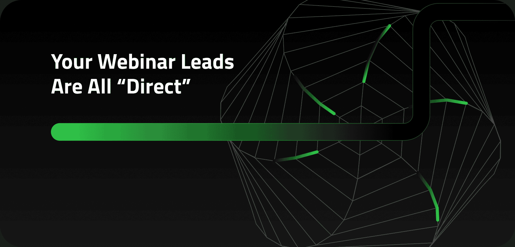 Your Webinar Leads Are All Direct blog header graphic